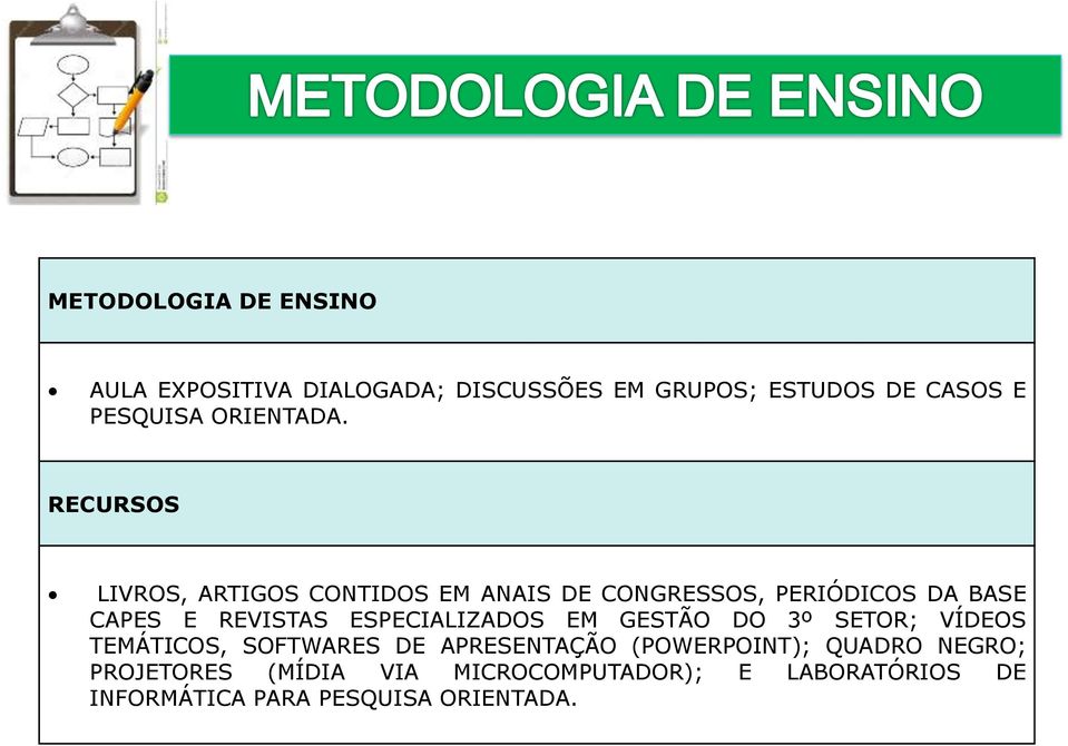 RECURSOS LIVROS, ARTIGOS CONTIDOS EM ANAIS DE CONGRESSOS, PERIÓDICOS DA BASE CAPES E REVISTAS