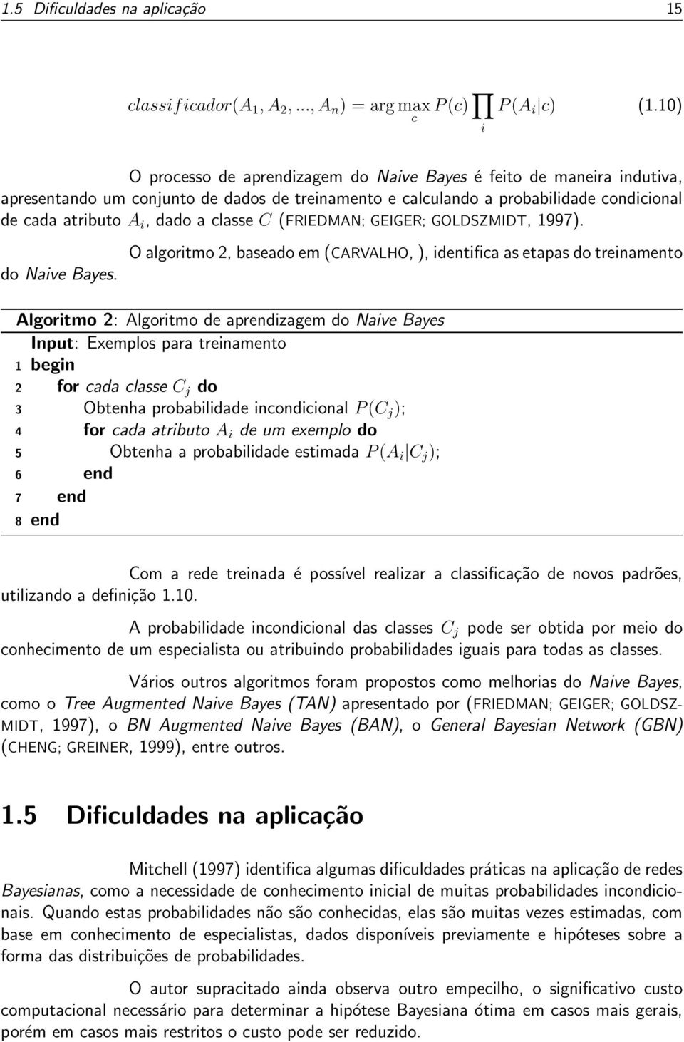 classe C (FRIEDMAN; GEIGER; GOLDSZMIDT, 1997). do Naive Bayes.