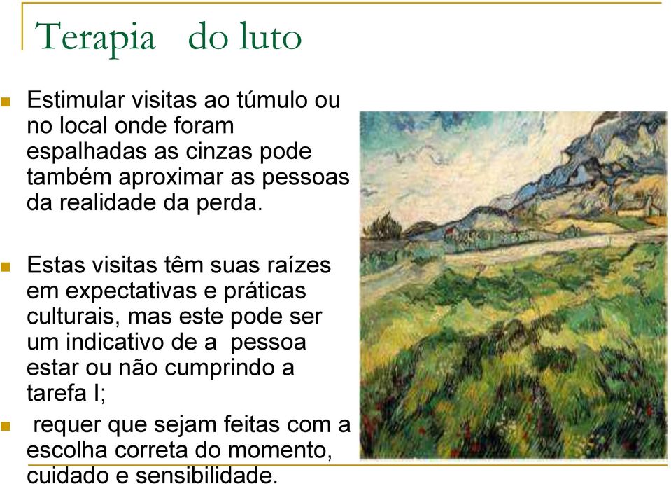 Estas visitas têm suas raízes em expectativas e práticas culturais, mas este pode ser um