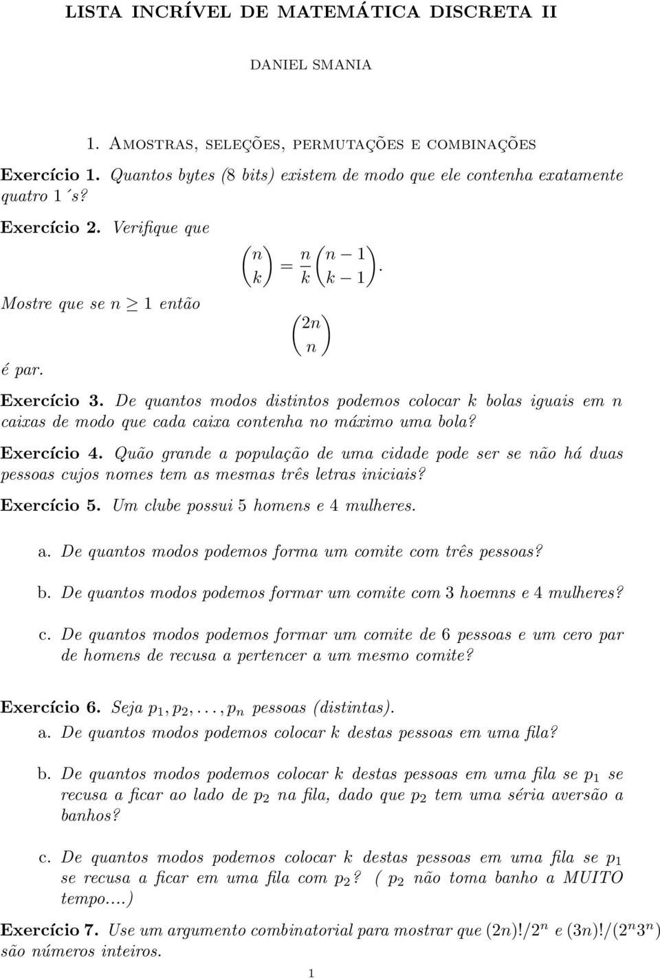 Exercício 4 Quão grade a população de uma cidade pode ser se ão há duas pessoas cujos omes tem as mesmas três letras iiciais?