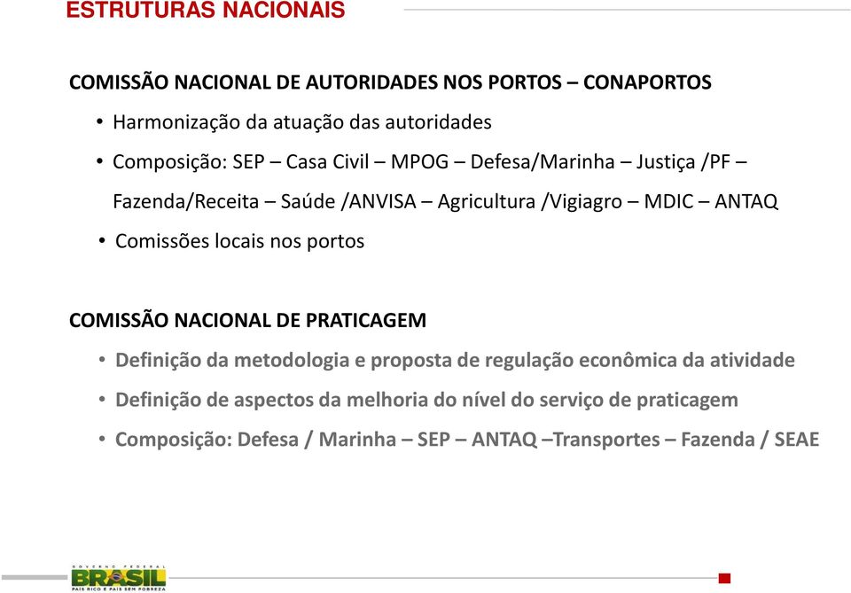 Comissões locais nos portos COMISSÃO NACIONAL DE PRATICAGEM Definição da metodologia e proposta de regulação econômica da