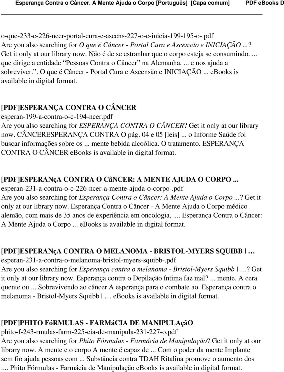 .. ebooks is [PDF]ESPERANÇA CONTRA O CÂNCER esperan-199-a-contra-o-c-194-ncer.pdf Are you also searching for ESPERANÇA CONTRA O CÂNCER? Get it only at our library now. CÂNCERESPERANÇA CONTRA O pág.