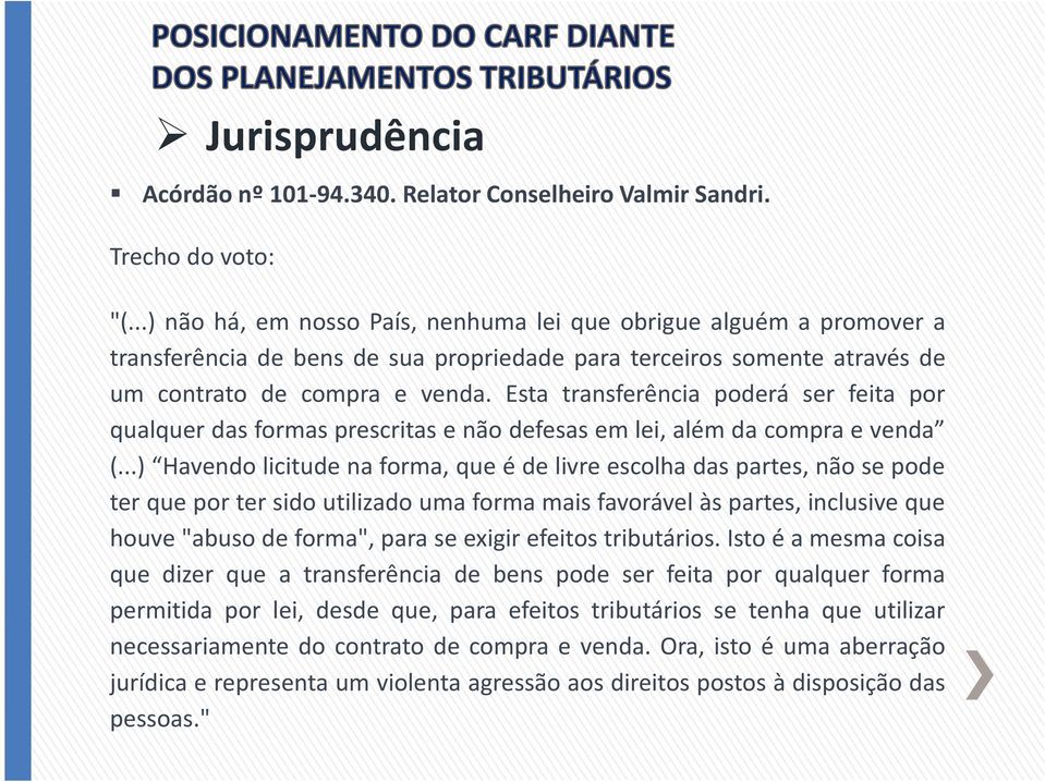 Esta transferência poderá ser feita por qualquerdasformasprescritasenãodefesasemlei,alémda compraevenda (.