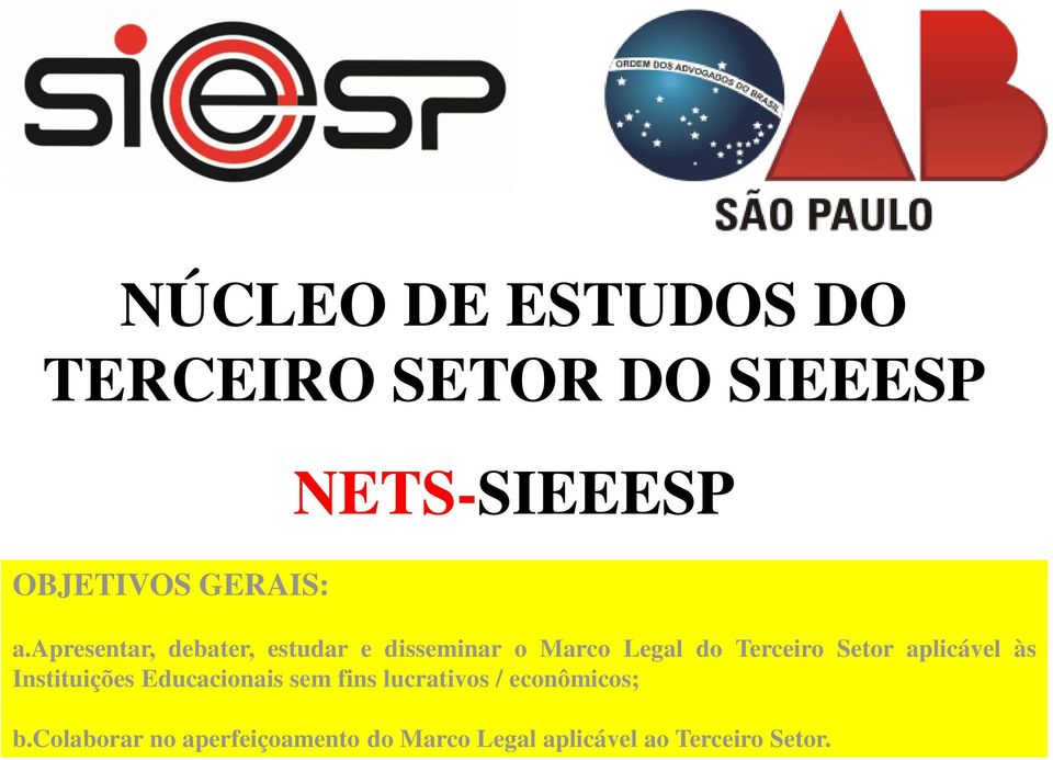 apresentar, debater, estudar e disseminar o Marco Legal do Terceiro Setor