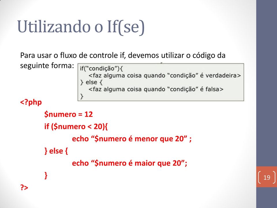 $numero = 12 if ($numero < 20){ echo $numero é