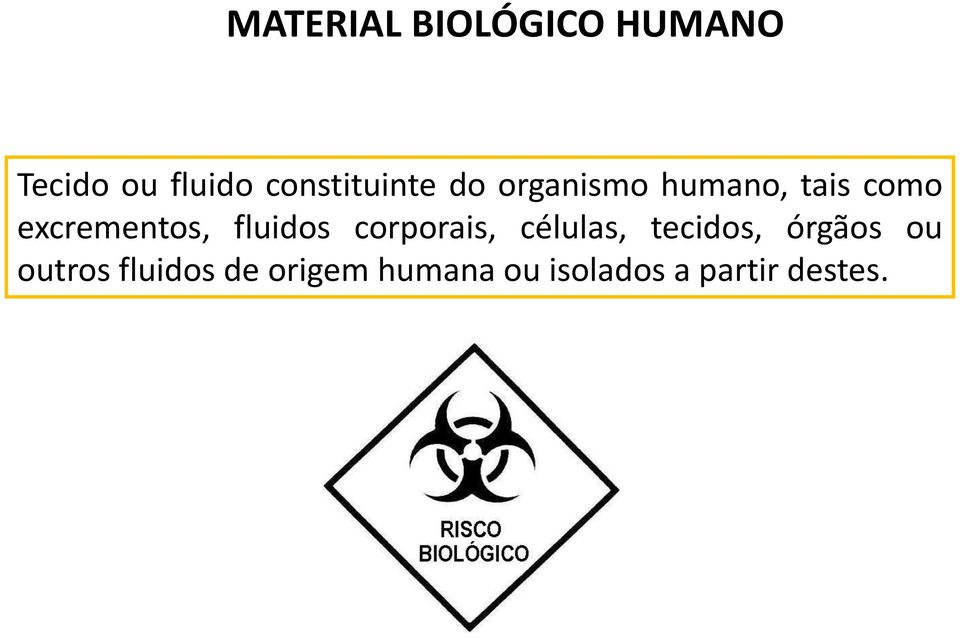 excrementos, fluidos corporais, células, tecidos,