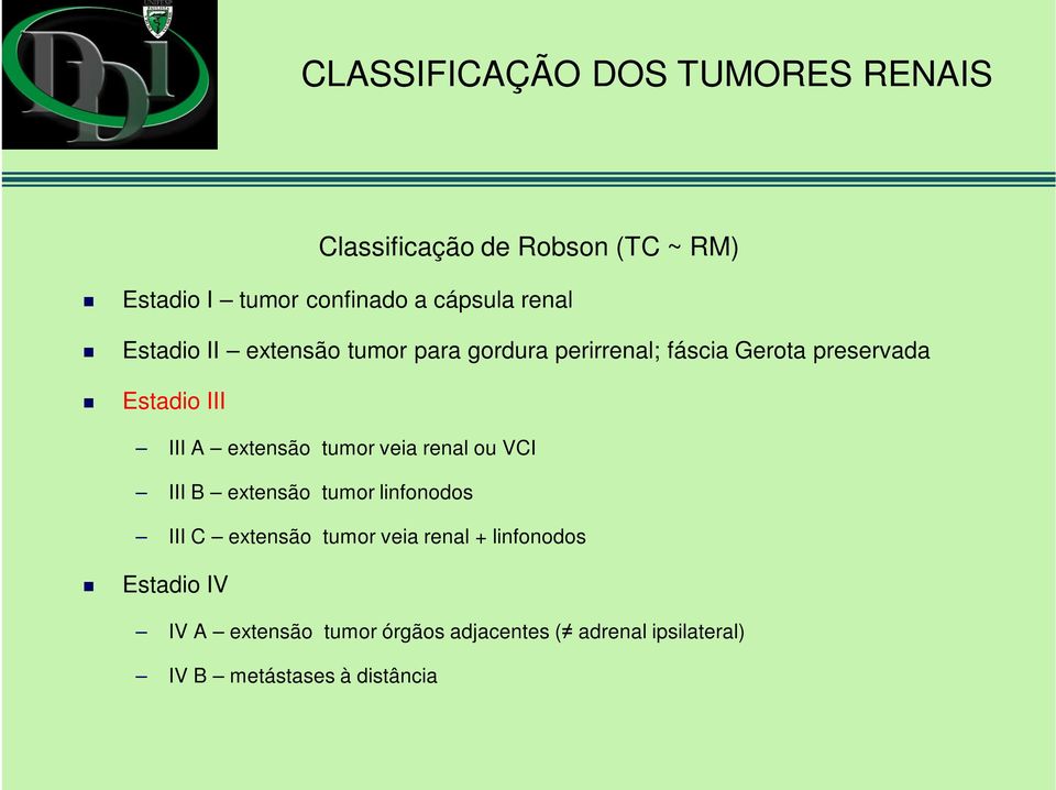 extensão tumor veia renal ou VCI III B extensão tumor linfonodos III C extensão tumor veia renal +