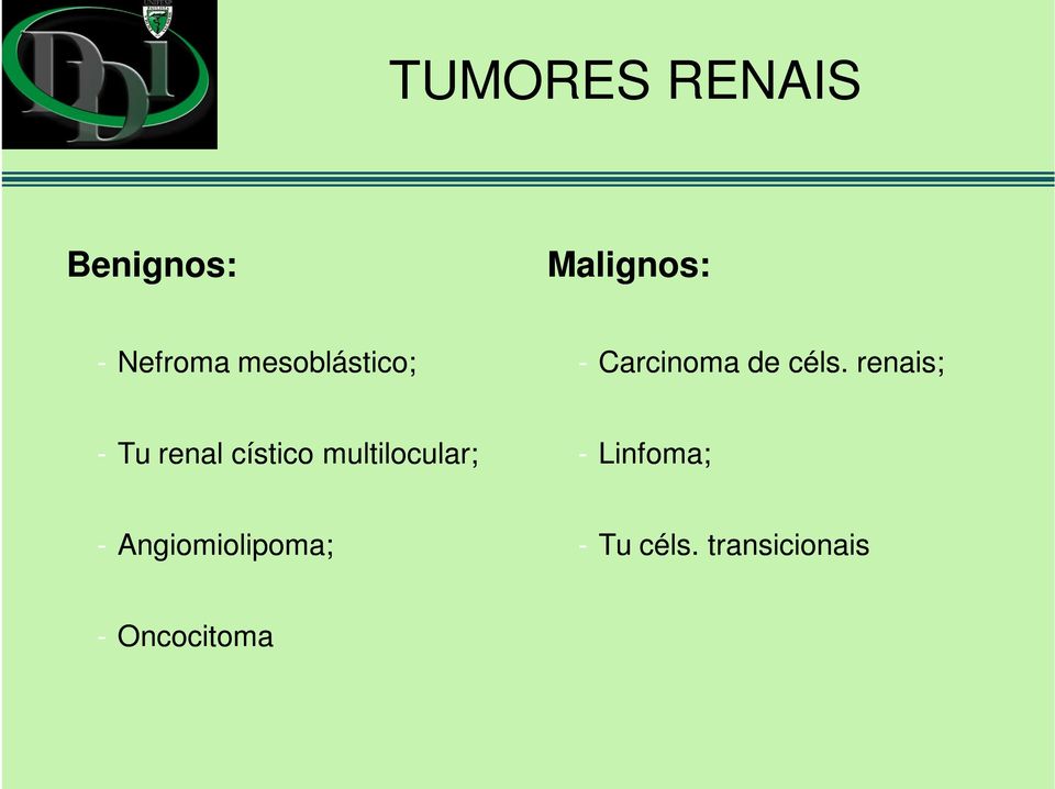 renais; - Tu renal cístico multilocular; -