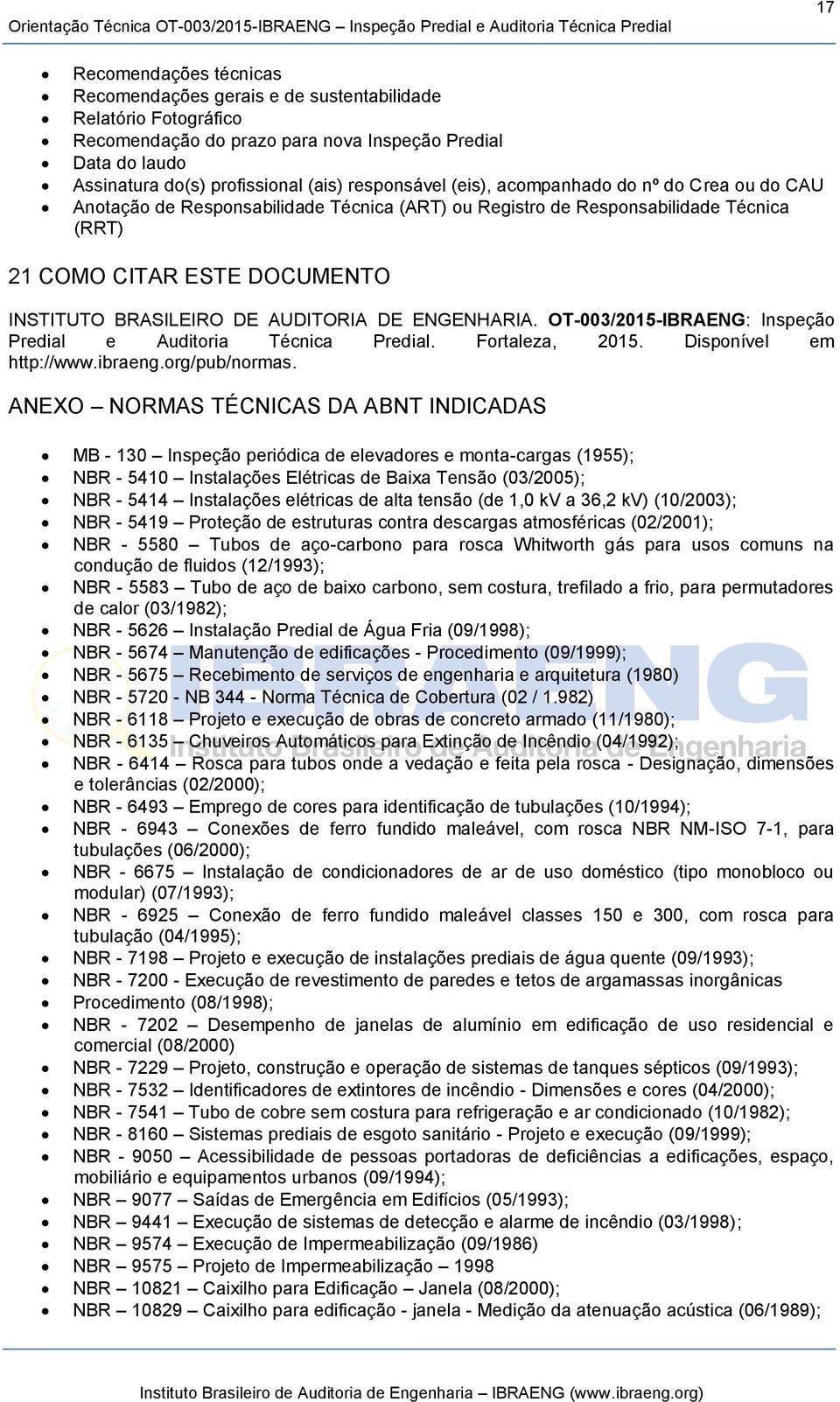 AUDITORIA DE ENGENHARIA. OT-003/2015-IBRAENG: Inspeção Predial e Auditoria Técnica Predial. Fortaleza, 2015. Disponível em http://www.ibraeng.org/pub/normas.