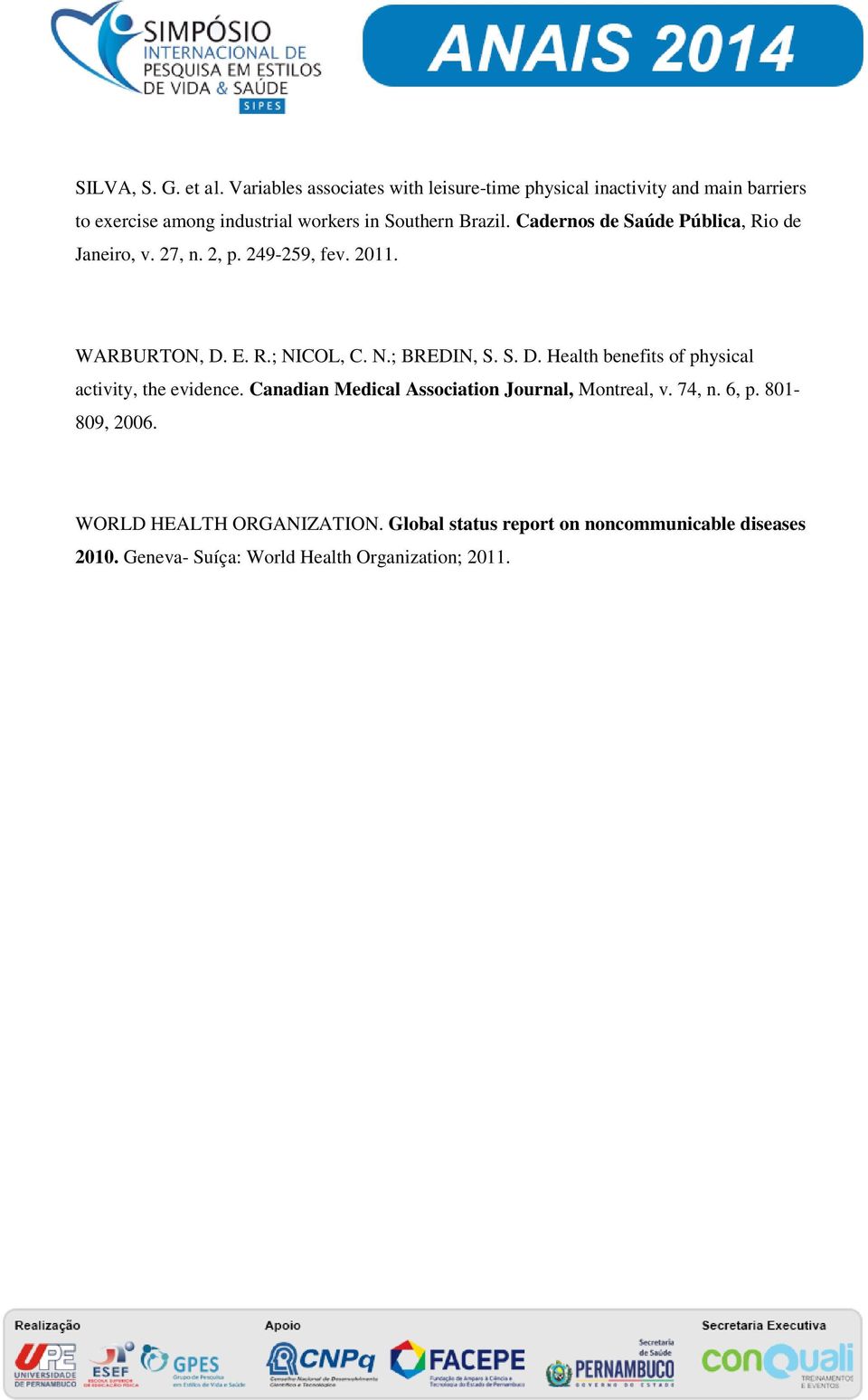 Cadernos de Saúde Pública, Rio de Janeiro, v. 27, n. 2, p. 249-259, fev. 2011. WARBURTON, D.