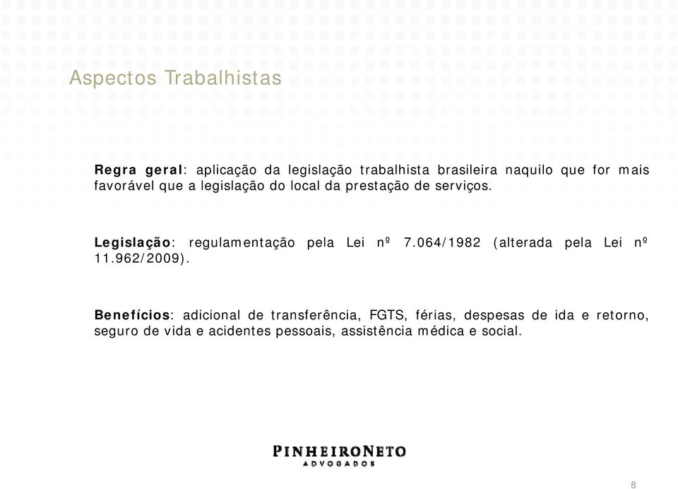 Legislação: regulamentação pela Lei nº 7.064/1982 (alterada pela Lei nº 11.962/2009).