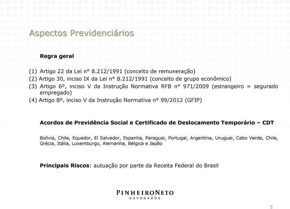 V da Instrução Normativa n 99/2012 (GFIP) Acordos de Previdência Social e Certificado de Deslocamento Temporário CDT Bolívia, Chile, Equador, El Salvador,