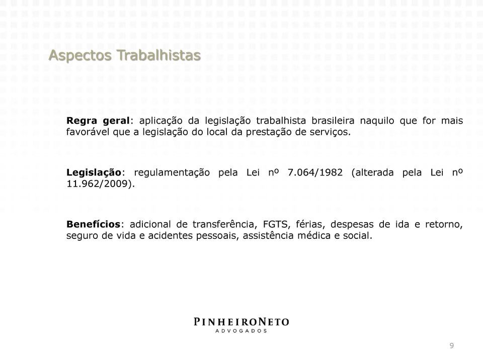 Legislação: regulamentação pela Lei nº 7.064/1982 (alterada pela Lei nº 11.962/2009).