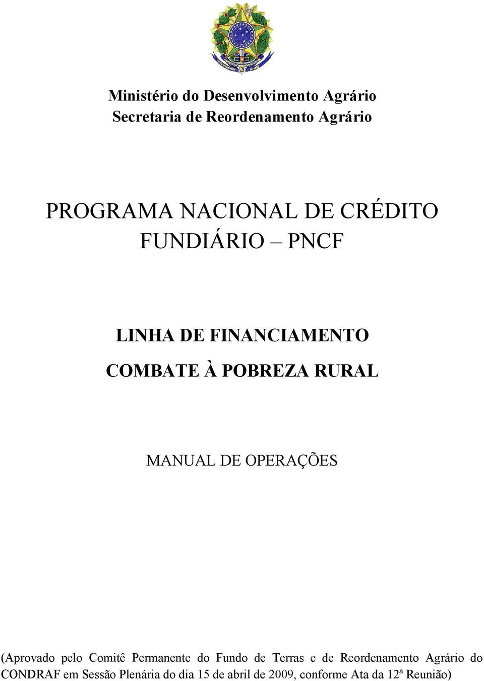 MANUAL DE OPERAÇÕES (Aprovado pelo Comitê Permanente do Fundo de Terras e de