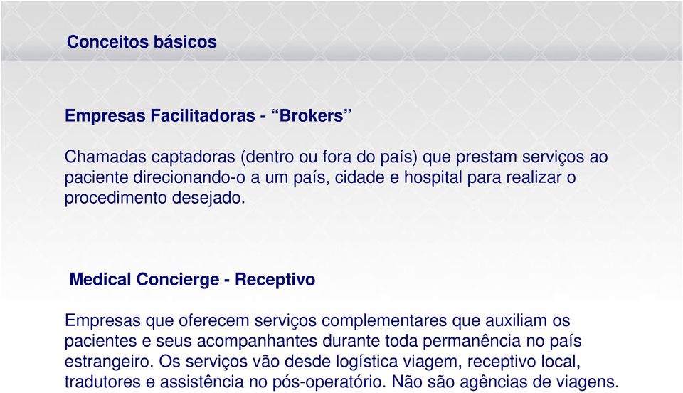 Medical Concierge - Receptivo Empresas que oferecem serviços complementares que auxiliam os pacientes e seus acompanhantes