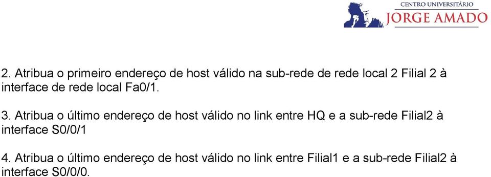 Atribua o último endereço de host válido no link entre HQ e a sub- Filial2