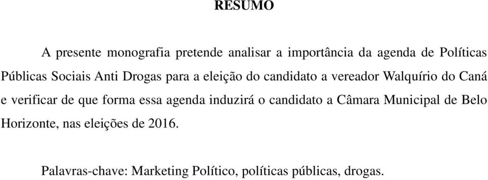 verificar de que forma essa agenda induzirá o candidato a Câmara Municipal de Belo