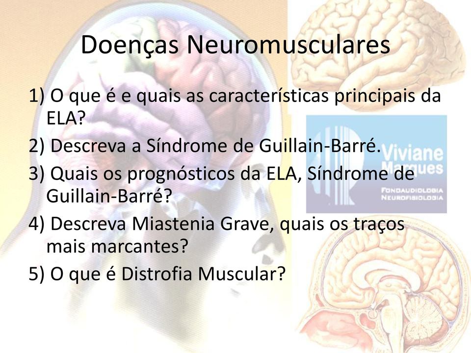 3) Quais os prognósticos da ELA, Síndrome de Guillain-Barré?