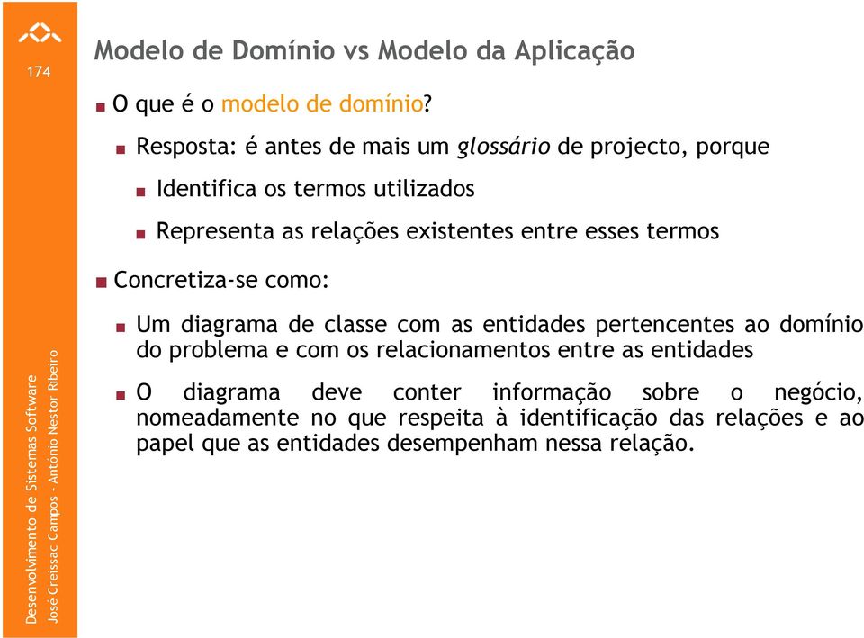 entre esses termos Concretiza-se como: Um diagrama de classe com as entidades pertencentes ao domínio do problema e com os