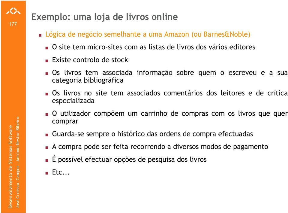 associados comentários dos leitores e de crítica especializada O utilizador compõem um carrinho de compras com os livros que quer comprar Guarda-se sempre