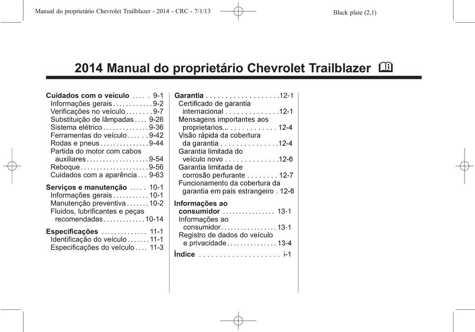.............12-1 Manual Substituição do proprietáriode Chevrolet lâmpadas Trailblazer.... 9-26 - 2014 - CRC Mensagens consumidor. - 7/1/13 importantes.......... aos...... 12-1 Sistema elétrico.