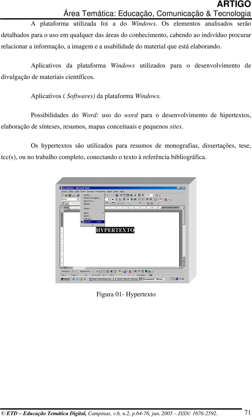 elaborando. Aplicativos da plataforma Windows utilizados para o desenvolvimento de divulgação de materiais científicos. Aplicativos ( Softwares) da plataforma Windows.