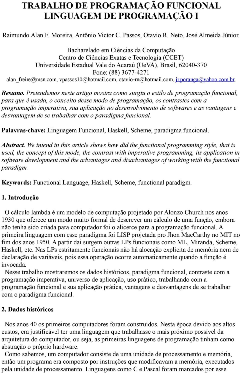 com, vpassos10@hotmail.com, otavio-rn@hotmail.com, jr.poranga@yahoo.com.br. Resumo.