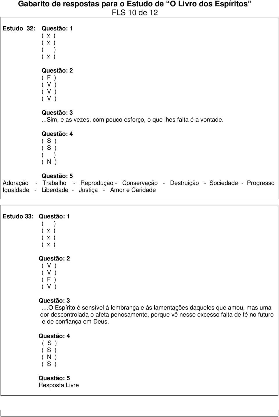 - Amor e Caridade Estudo 33: Questão: 1.