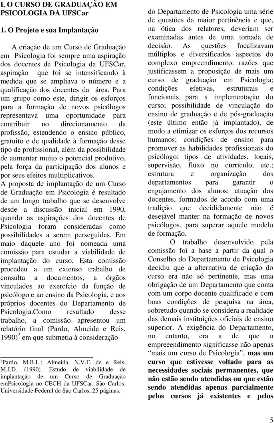 ampliava o número e a qualificação dos docentes da área.