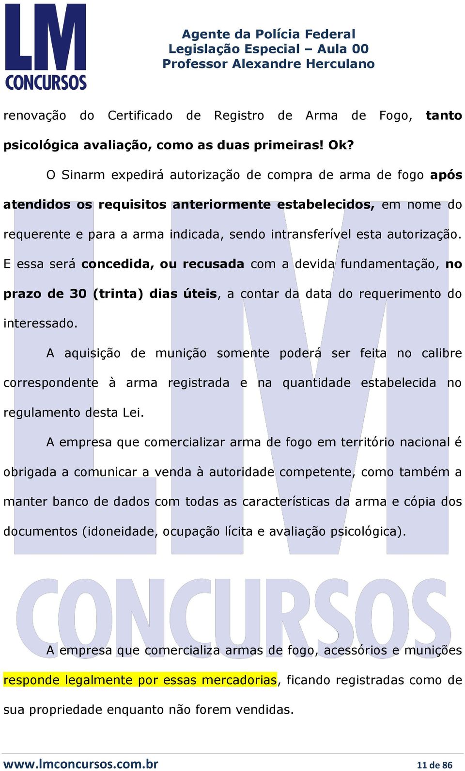 E essa será concedida, ou recusada com a devida fundamentação, no prazo de 30 (trinta) dias úteis, a contar da data do requerimento do interessado.