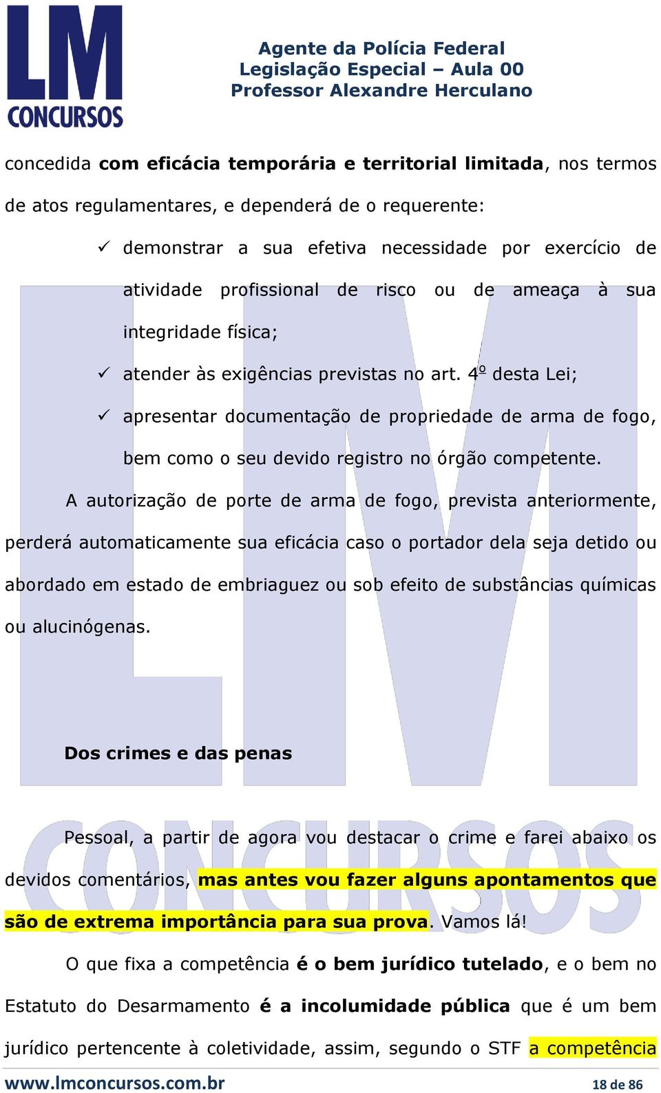 4 o desta Lei; apresentar documentação de propriedade de arma de fogo, bem como o seu devido registro no órgão competente.