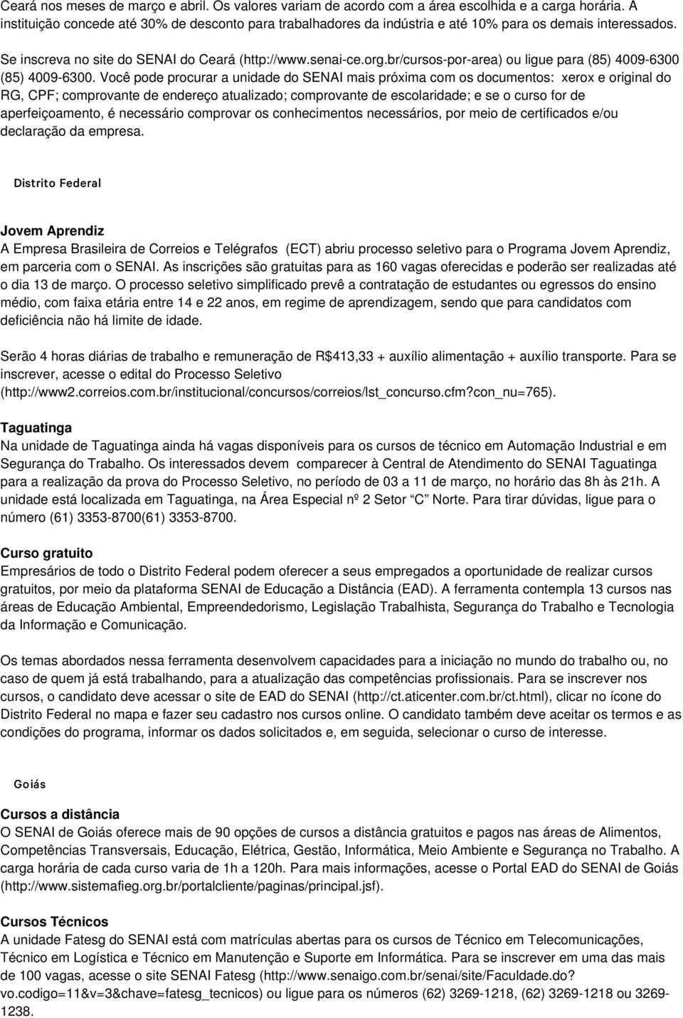 br/cursos-por-area) ou ligue para (85) 4009-6300 (85) 4009-6300.