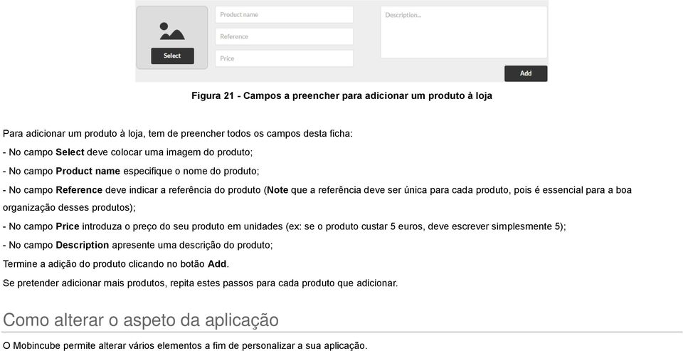 organização desses produtos); - No campo Price introduza o preço do seu produto em unidades (ex: se o produto custar 5 euros, deve escrever simplesmente 5); - No campo Description apresente uma