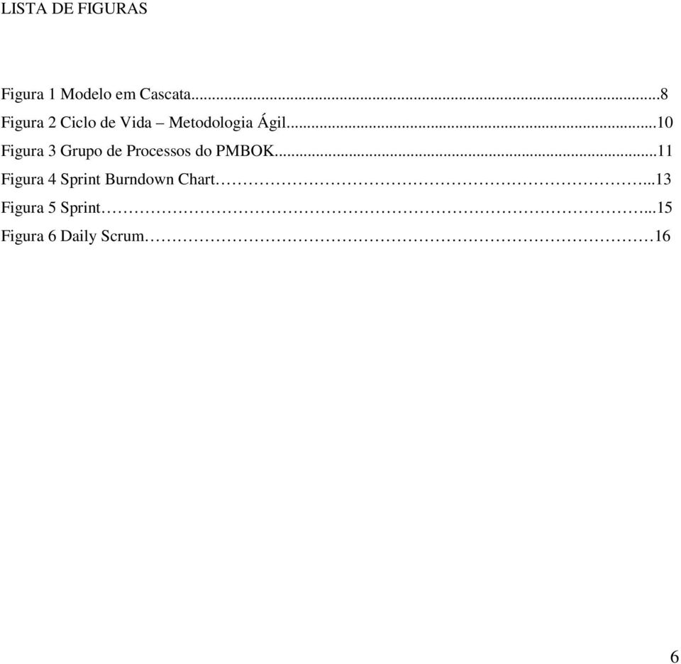 ..10 Figura 3 Grupo de Processos do PMBOK.