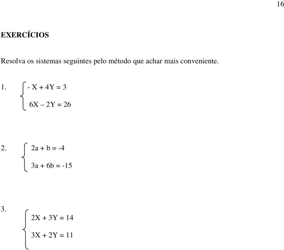 conveniente. 1. - X + 4Y = 3 6X 2Y = 26 2.