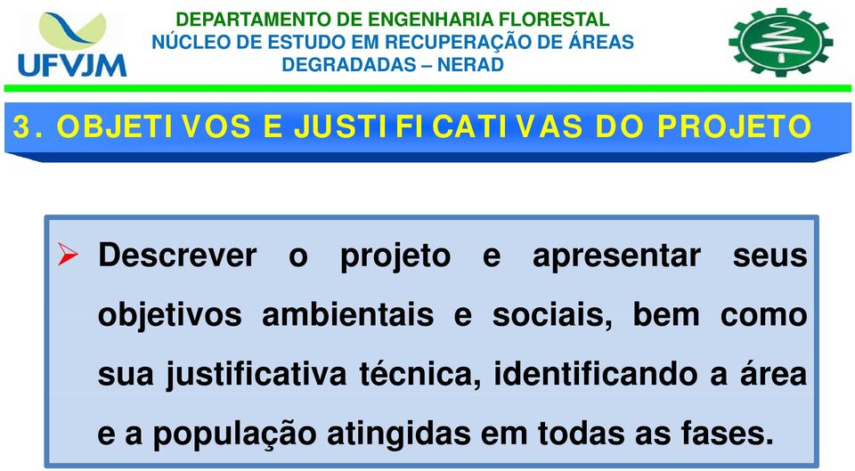 sociais, bem como sua justificativa técnica,