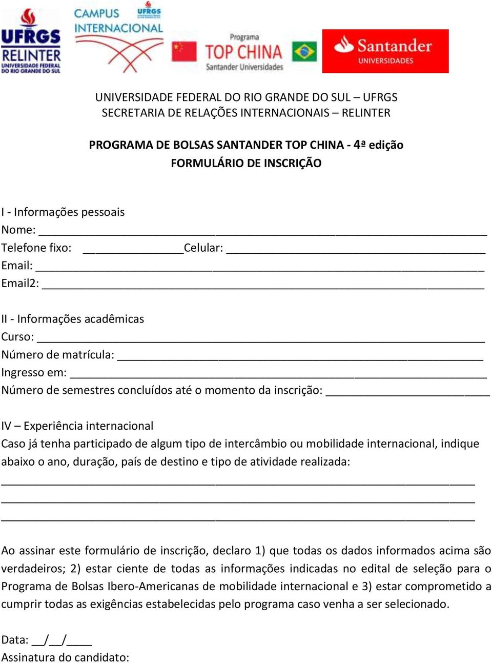 internacional Caso já tenha participado de algum tipo de intercâmbio ou mobilidade internacional, indique abaixo o ano, duração, país de destino e tipo de atividade realizada: Ao assinar este