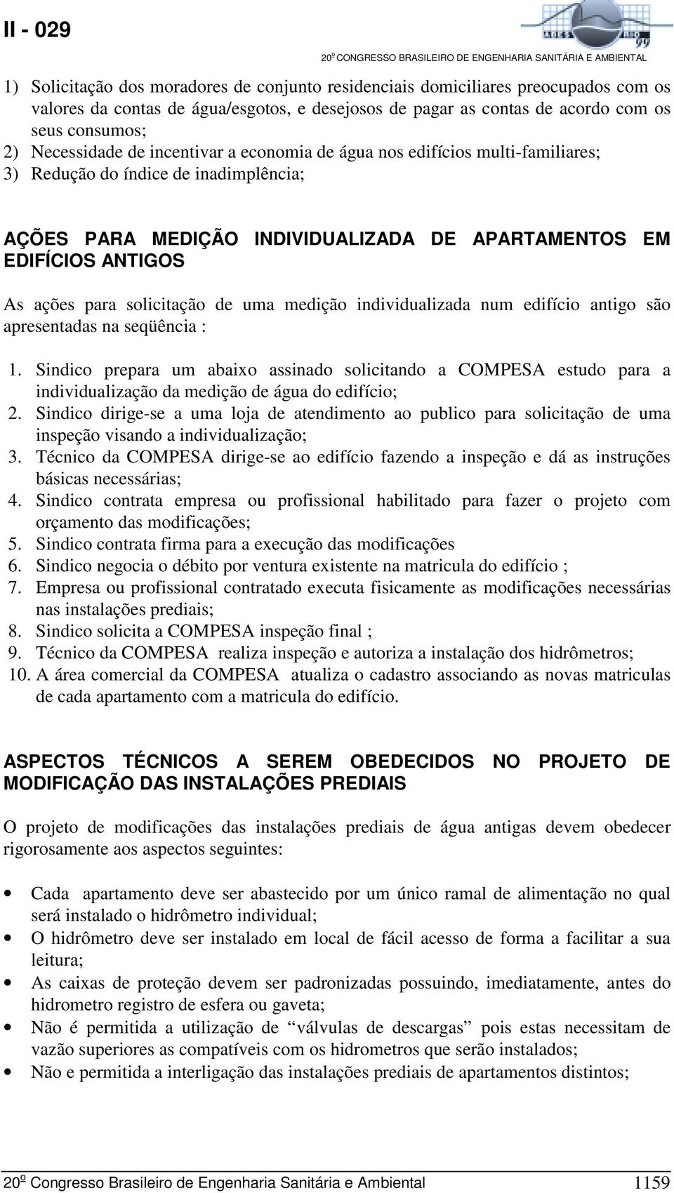 solicitação de uma medição individualizada num edifício antigo são apresentadas na seqüência : 1.