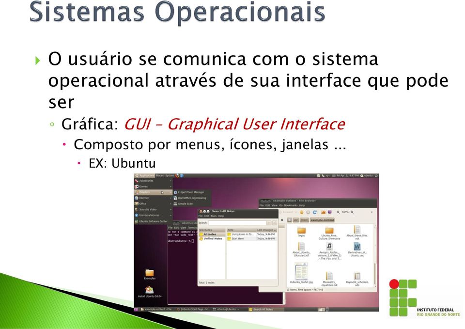 pode ser Gráfica: GUI Graphical User