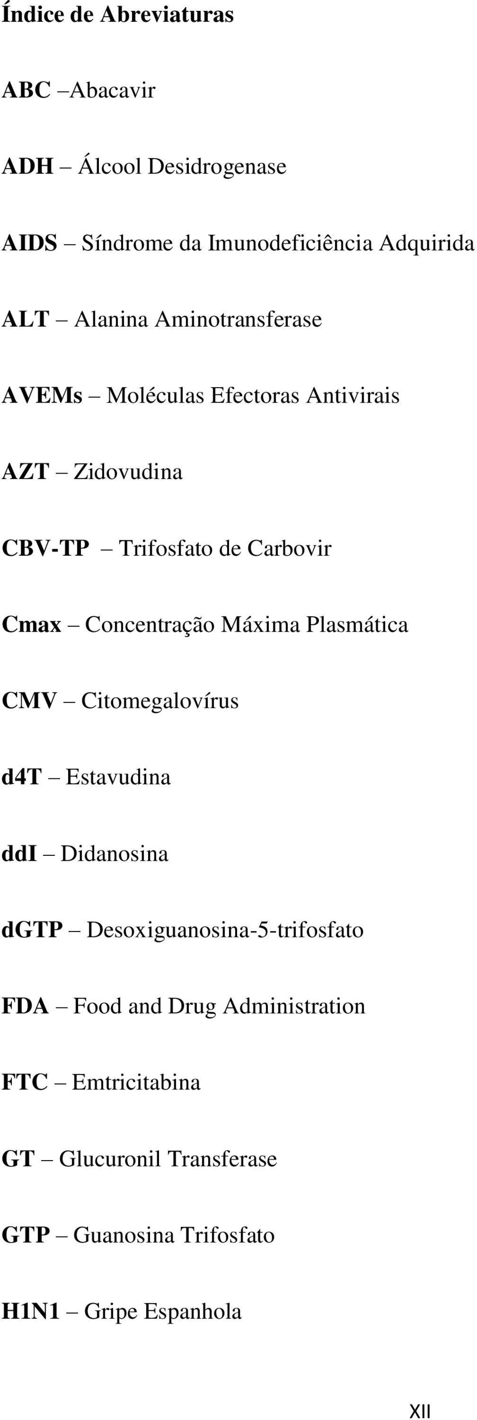 Concentração Máxima Plasmática CMV Citomegalovírus d4t Estavudina ddi Didanosina dgtp Desoxiguanosina-5-trifosfato