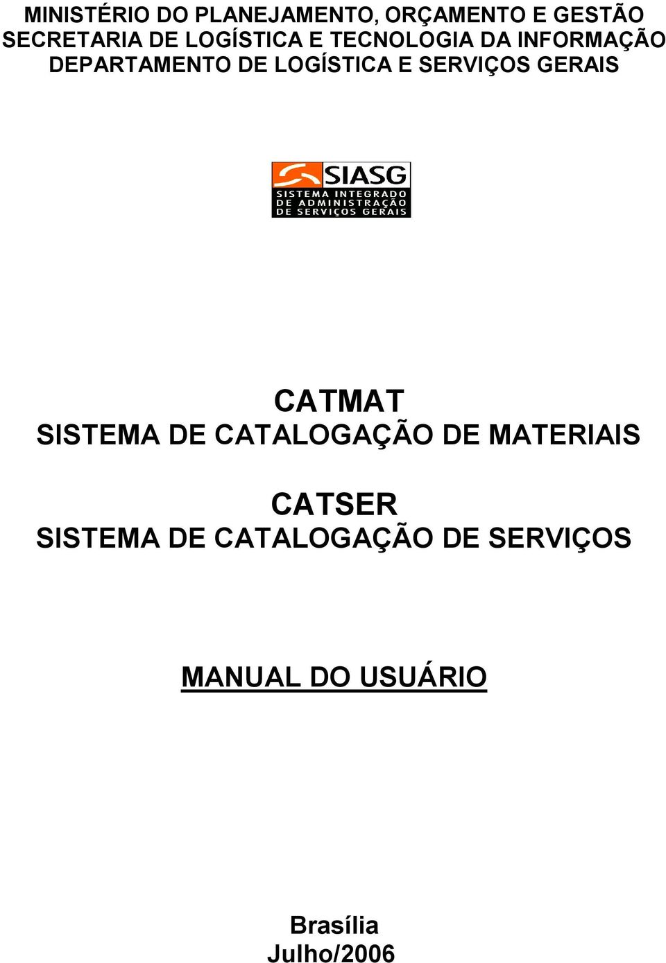 SERVIÇOS GERAIS CATMAT SISTEMA DE CATALOGAÇÃO DE MATERIAIS CATSER