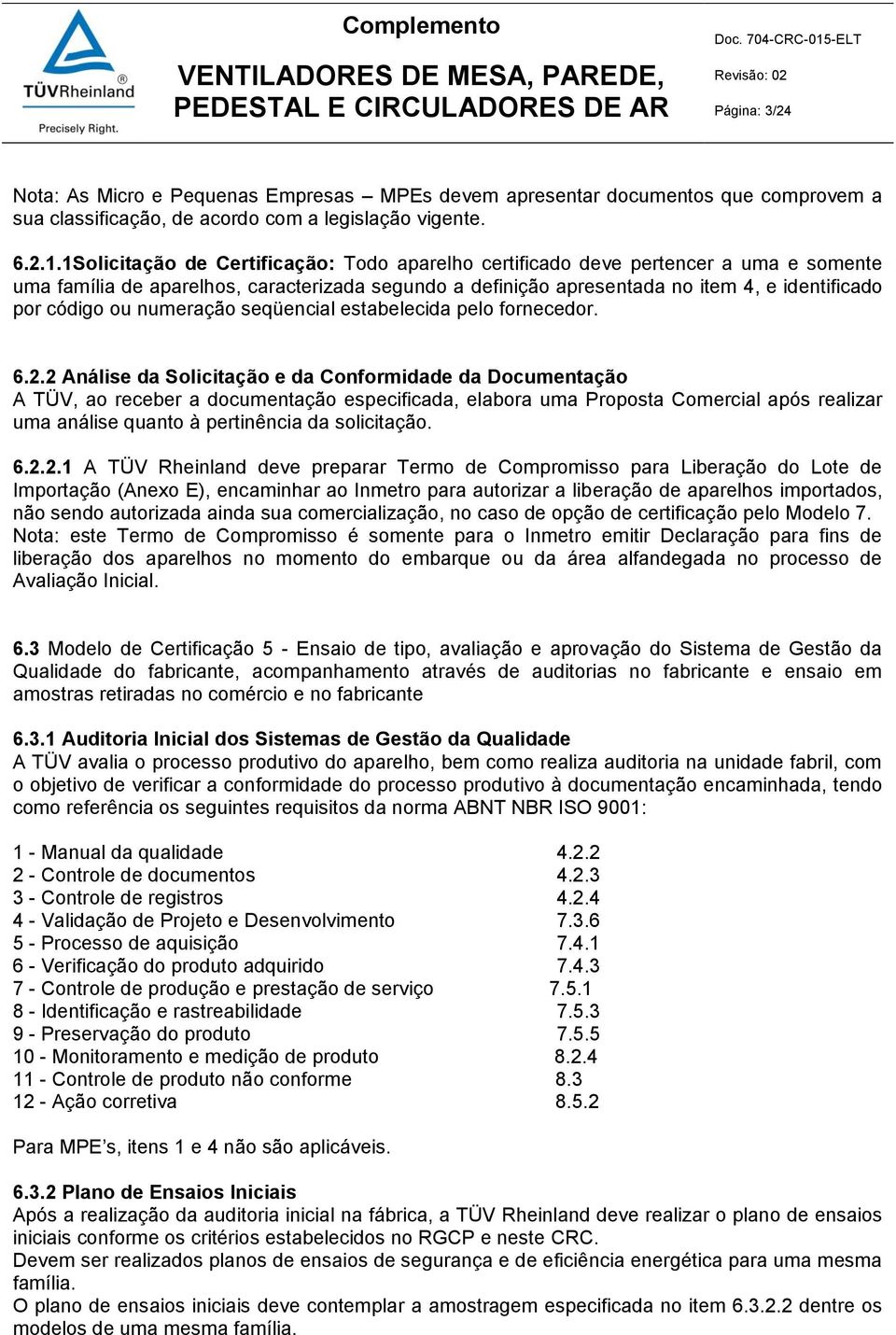 numeração seqüencial estabelecida pelo fornecedor. 6.2.