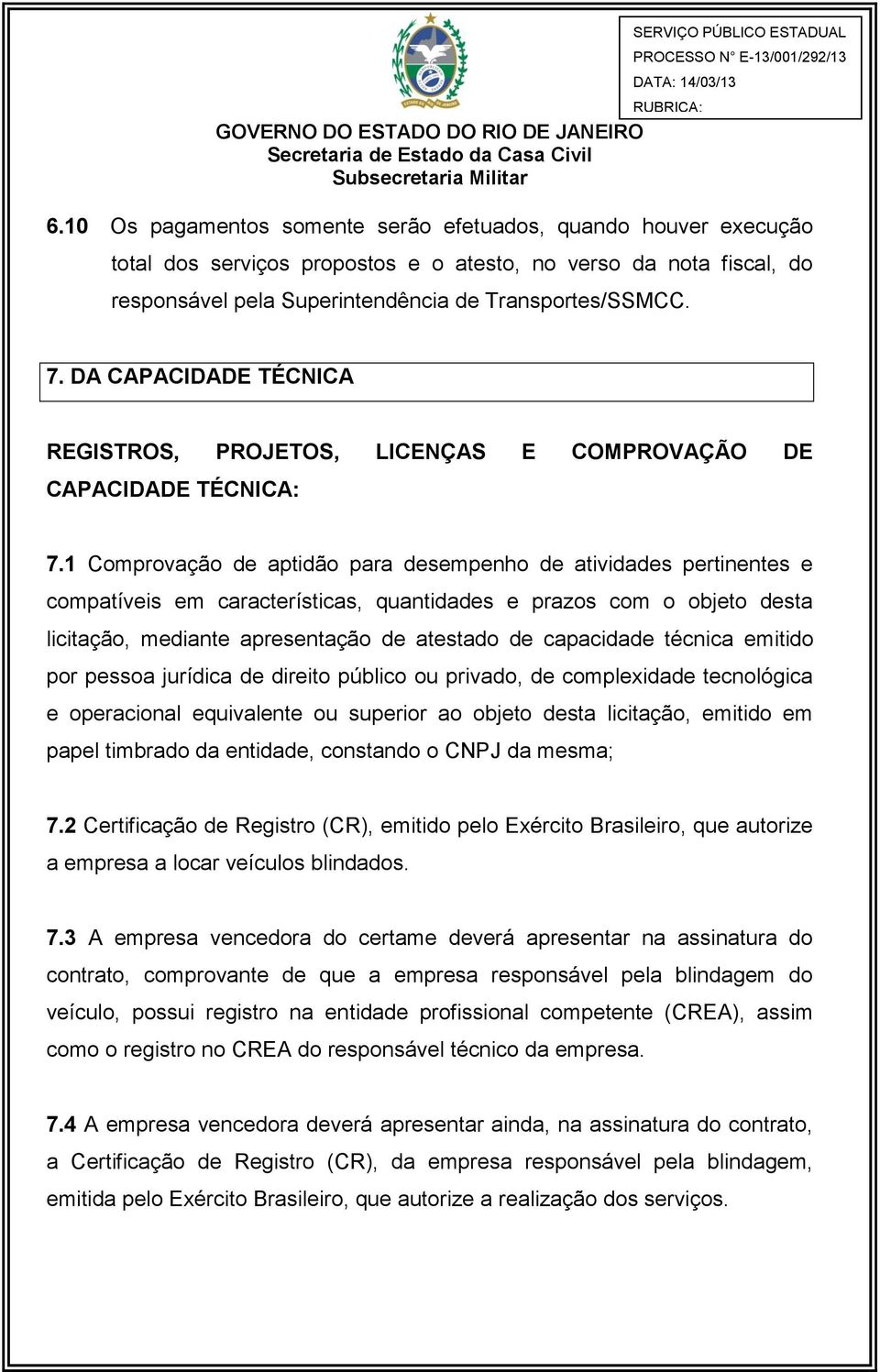 1 Comprovação de aptidão para desempenho de atividades pertinentes e compatíveis em características, quantidades e prazos com o objeto desta licitação, mediante apresentação de atestado de capacidade