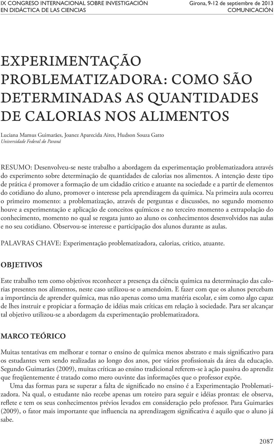 problematizadora através do experimento sobre determinação de quantidades de calorias nos alimentos.