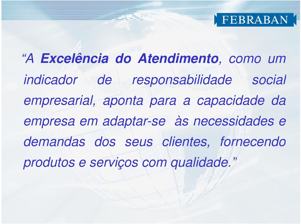 capacidade da empresa em adaptar-se às necessidades e