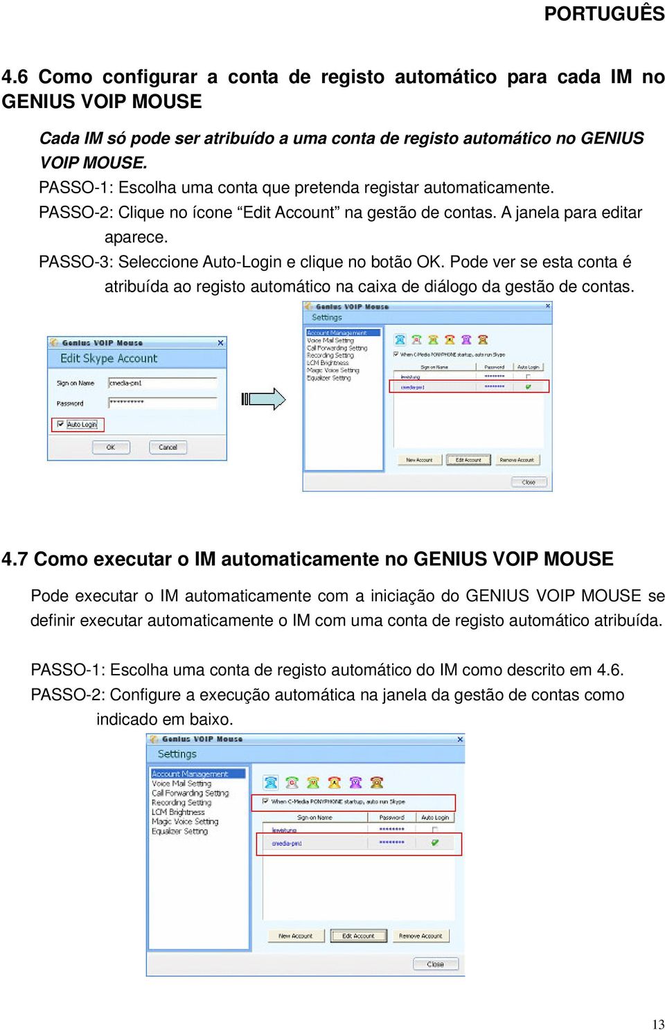 PASSO-3: Seleccione Auto-Login e clique no botão OK. Pode ver se esta conta é atribuída ao registo automático na caixa de diálogo da gestão de contas. 4.