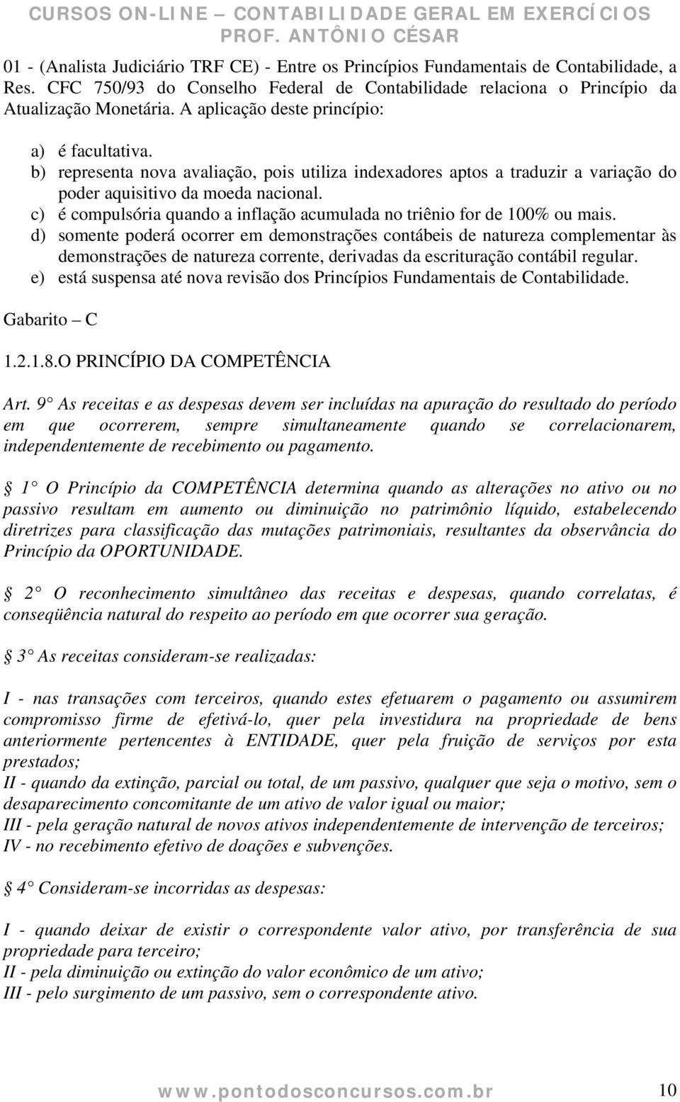 c) é compulsória quando a inflação acumulada no triênio for de 100% ou mais.