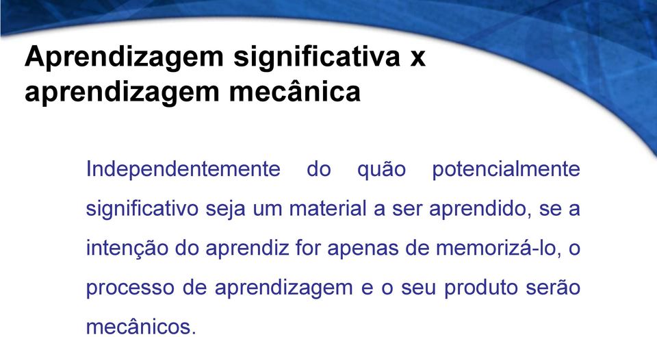 material a ser aprendido, se a intenção do aprendiz for apenas