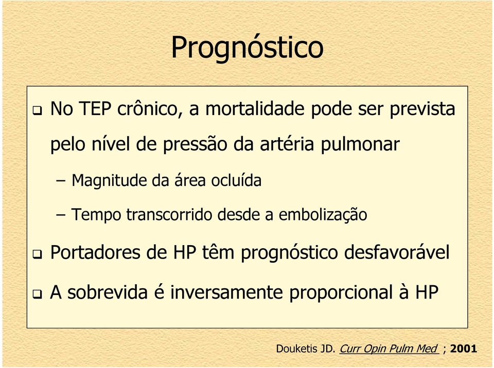 desde a embolização Portadores de HP têm prognóstico desfavorável A