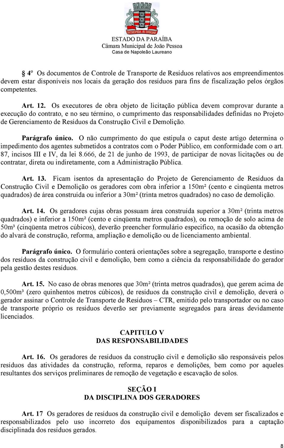 Resíduos da Construção Civil e Demolição. Parágrafo único.